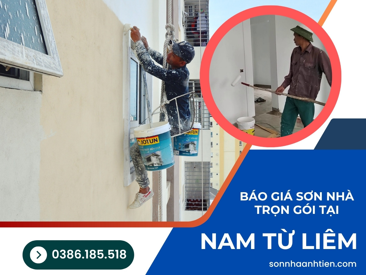 7 - Báo giá sơn nhà trọn gói tại quận Nam Từ Liêm Hà Nội 2025